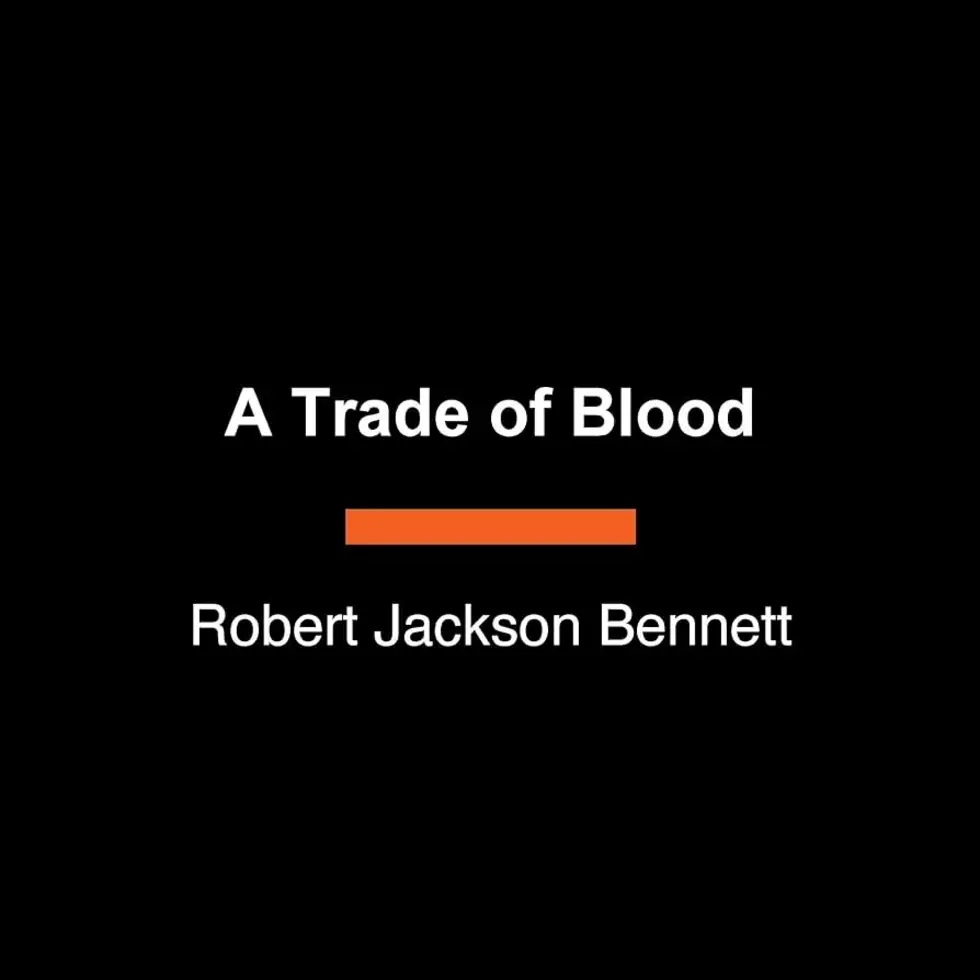 Book Cover: A Trade of Blood by Robert Jackson Bennett